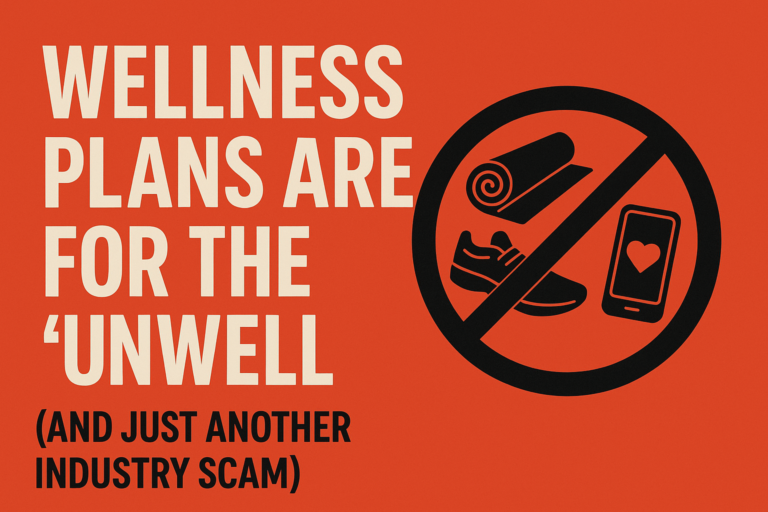 Health ‘Wellness’ Plans are yet another industry scam